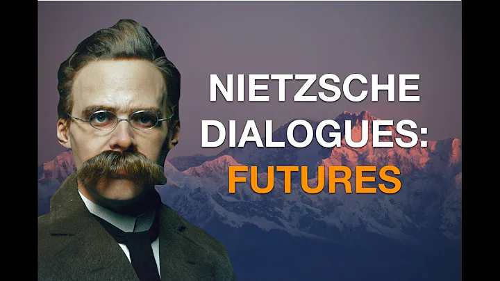 THE NIETZSCHE DIALOGUES (6): Nietzschean Futures (...