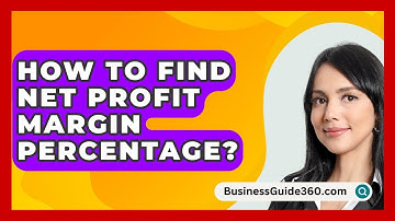 How To Find Net Profit Margin Percentage? - BusinessGuide360.com