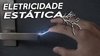 O que é ELETRICIDADE ESTÁTICA? Como funciona a ELETRICIDADE ESTÁTICA?