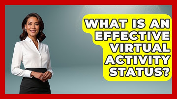 What Is An Effective Virtual Activity Status? - Virtual Communication Hub