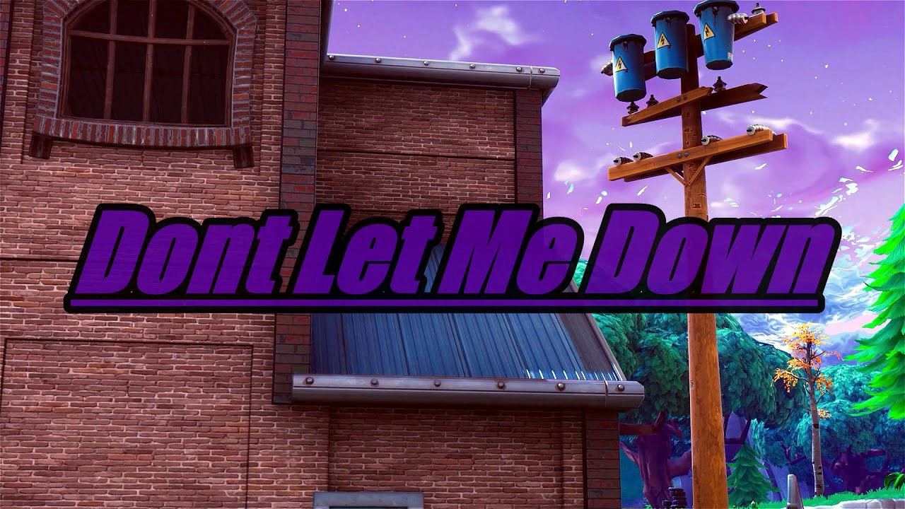 Dont Let Me Down-Fortnite Montage