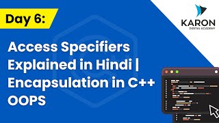 Day 6 Access Specifiers Explained in Hindi | Encapsulation in C++ OOPS