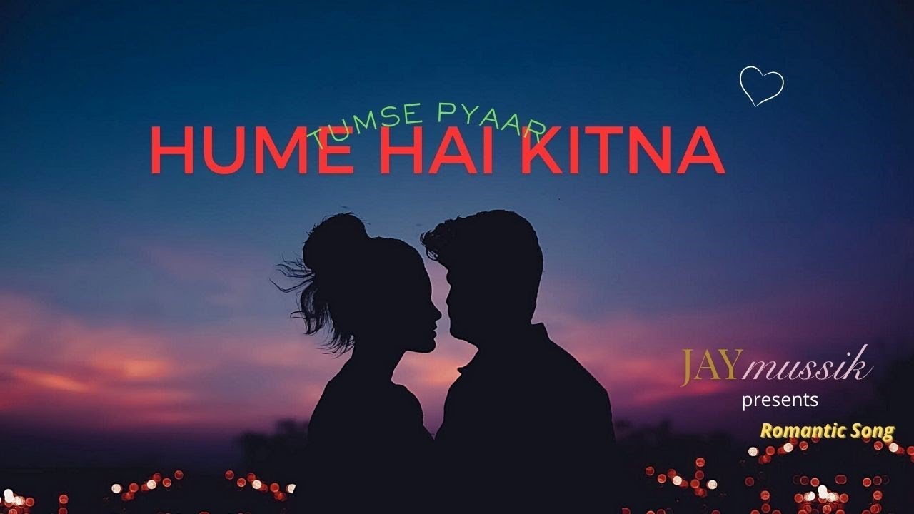 TUMSE PYAAR HUME HAI KITNA
