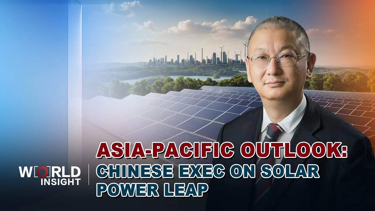 Asia-Pacific Outlook: Top Chinese exec on world's shift to solar power