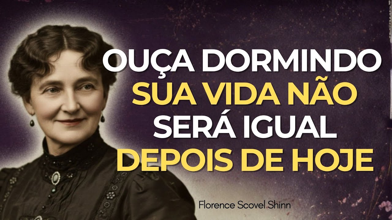 VOCÊ VAI SENTIR! Sua Vida Não Será Mais a Mesma | Florence Scovel Shinn