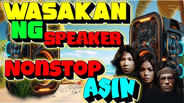 Wasakan Ng Speaker Best Of Asin Song