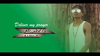 Alcovibe93 - Deliver My Prayers Original Audio