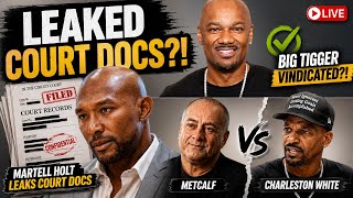 Ep.76: Martell LEAKS Court Docs?! Metcalf vs Charleston Turns Ugly + Big Tigger Vindicated! #onair