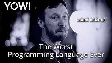 The Worst Programming Language Ever • Mark Rendle • YOW! 2014