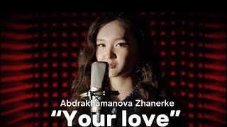 Your love - Dimash Kudaibergen Cover by Zhanerke Abdrakhmanova