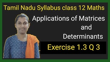 || TN Class 12 Maths Chapter 1 || Ex 1.3 Q 3 Applications of Matrices and Determinants ||