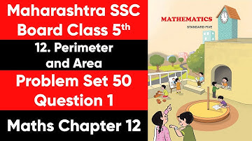 Maths | Perimeter and Area | Chapter 12 | Problem Set 50 Question 1 | Maharashtra Board | Class 5