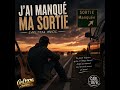 Jais Manqué Ma Sortie 