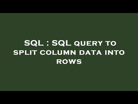 SQL : SQL query to split column data into rows
