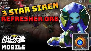 3 STAR SIREN WITH REFRESHER ORB - Crushing LATE GAME | Auto Chess Mobile
