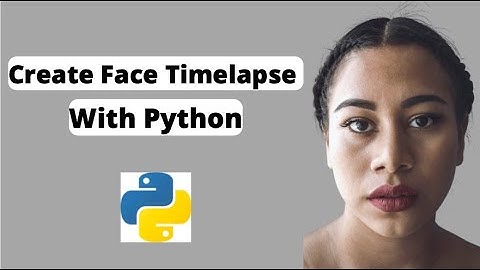 Make Years of Face Timelapse Using Python [Add your Photos and Python will do it for you]