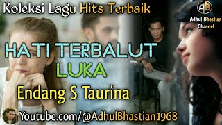 Lagu lawas yang paling banyak dicari ][ Hati Terbalut Luka ~ Endang S Taurina ][ Lagu hits terbaik