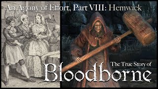 An Agony of Effort, The True Story of Bloodborne - Part VIII: Hemwick