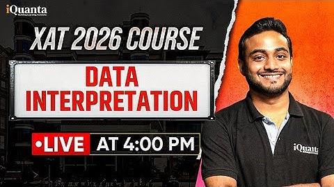 XAT 2026 Complete Preparation | Data Interpretation | iQuanta XAT Course
