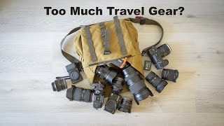 Embarrassing Travel Gear Mistake? -Way Too Much Gear!