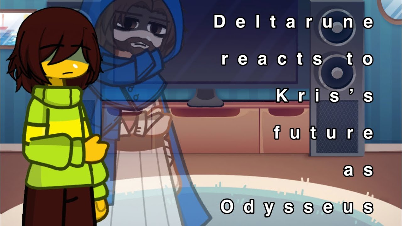 Deltarune reacts to kris’s future as Odysseus/ocean saga/￼