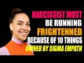 Narcissists run scared when they meet a Sigma empath Because Of These 10 Things | NPD | Healing