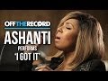 Ashanti Performs Her New Single 'I Got It' Off Her Album 'BraveHeart' - Off The Record