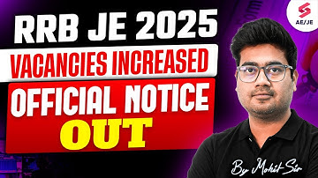 RRB JE Vacancy Increase | RRB JE 2025 Vacancy Update | RRB JE 2025 Notification Update by Mohit Sir