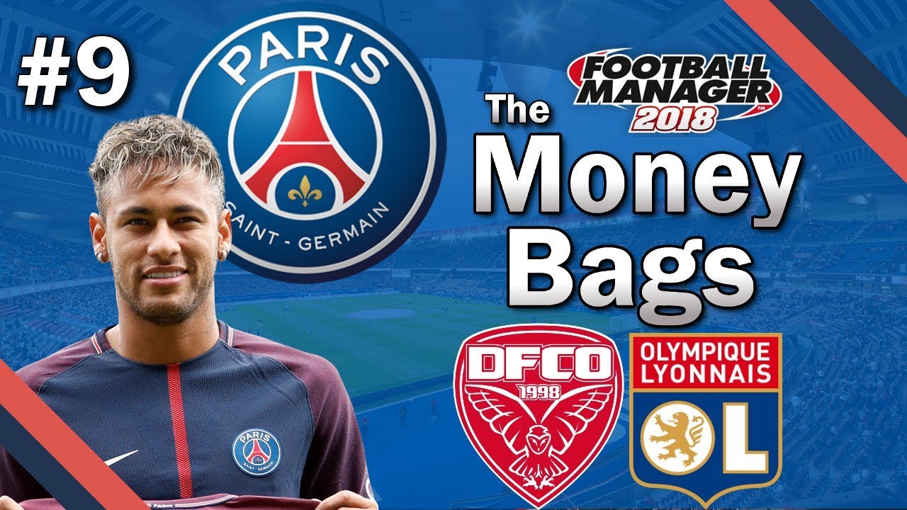 The Money Bags - BIG TRANSFERS- Paris Saint Germain - Football Manager 2018 Lets Play - FM18 Beta
