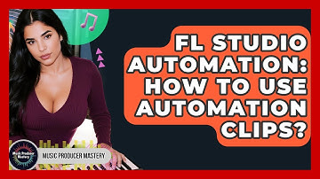FL Studio Automation: How To Use Automation Clips? - Music Producer Mastery
