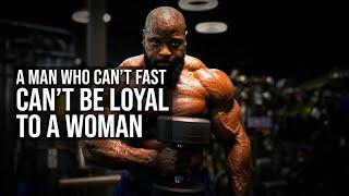 A man who can’t fast, can’t be loyal to a woman