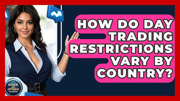 How Do Day Trading Restrictions Vary By Country? - Stock and Options Playbook