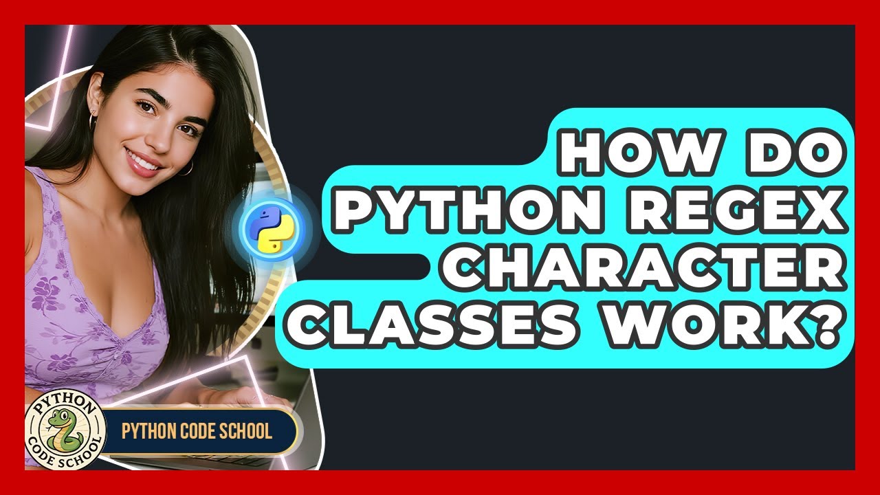 How Do Python Regex Character Classes Work? - Python Code School