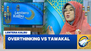 Download lagu [FULL] Overthinking vs Tawakal | Lentera Kalbu