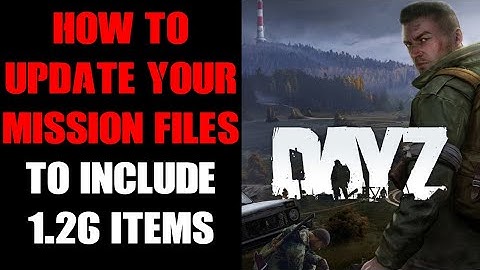 How To Update Custom DayZ Server Mission Files To 1.26 Items By Comparing XMLs Or By Using My Code