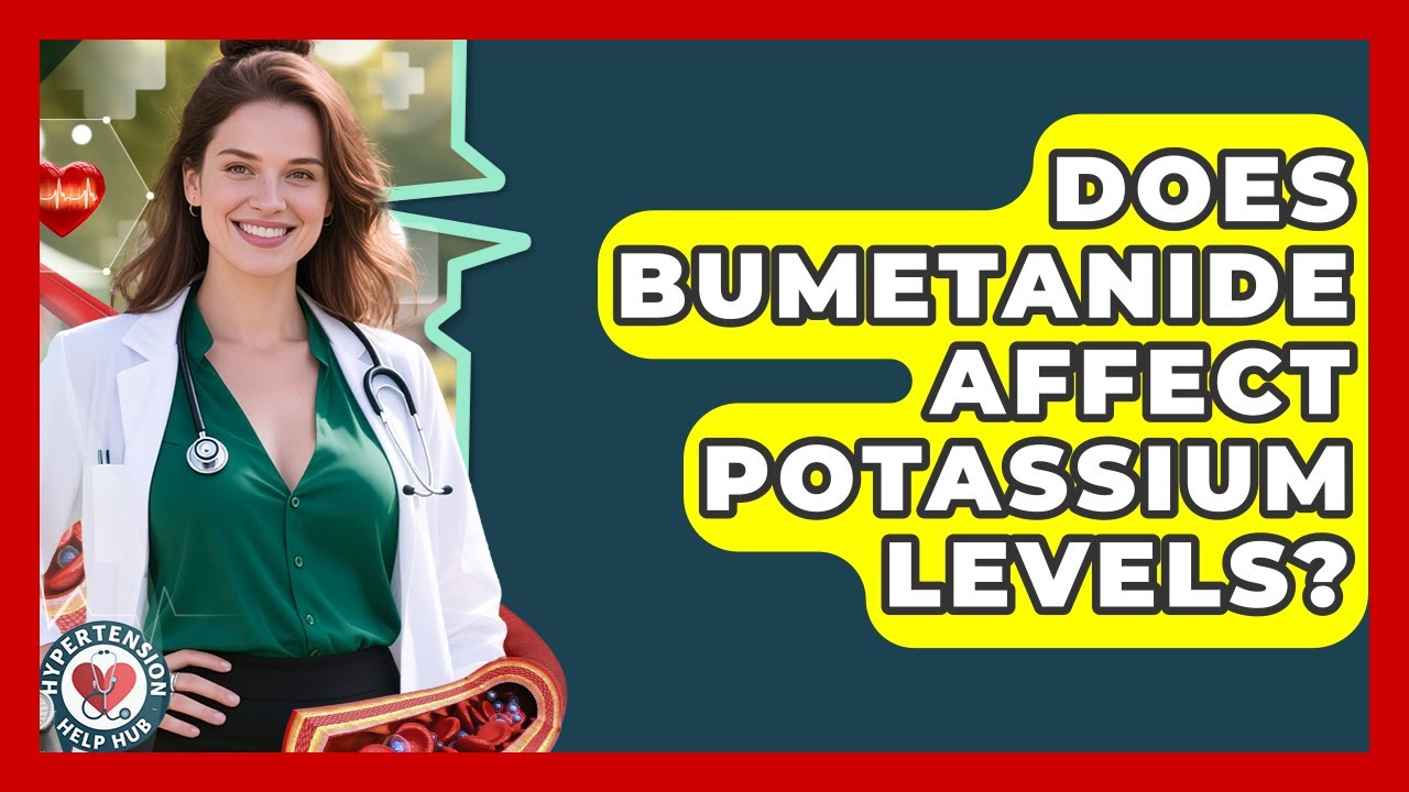 Does Bumetanide Affect Potassium Levels? - Hypertension Help Hub