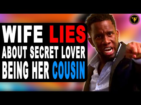 Wife Lies About Secret Lover Being Her Cousin, End Will Shock You.