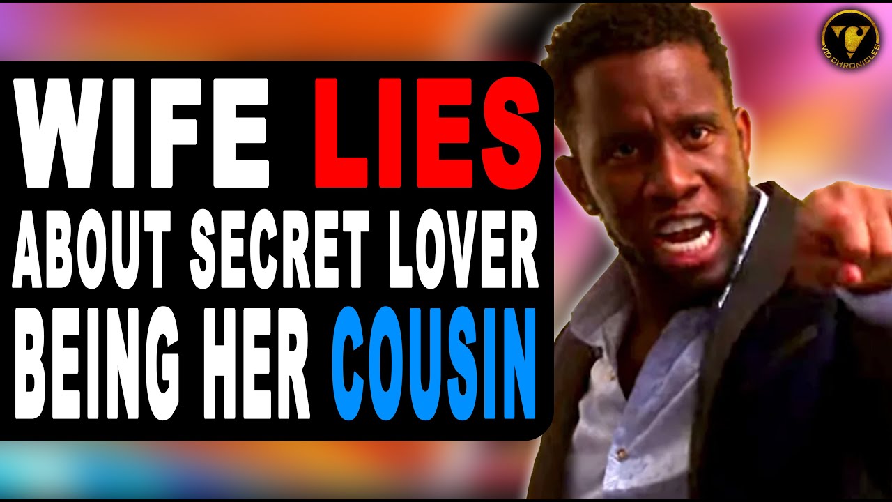 Wife Lies About Secret Lover Being Her Cousin, End Will Shock You.