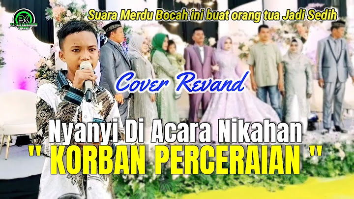 Bocah bersuara merdu " KORBAN PERCERAIAN " Cover Revand