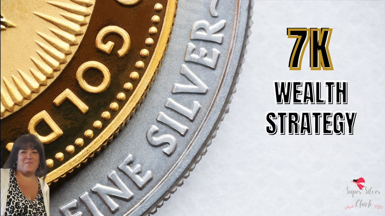 Building A WEALTH STRATEGY gold silver 7k YouTube