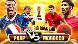 TRƯỚC GIỜ BÓNG LĂN PHÁP VS MOROCCO | VÒNG TỨ KẾT WORLD CUP 2026