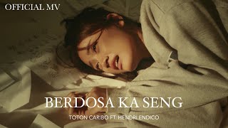 TOTON CARIBO - BERDOSA KA SENG FT. HENDRI ENDICO (Official Music Video)