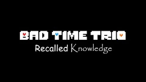 [Bad Time Trio: Recalled Knowledge] All Actions Have Consequences II