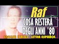 COSA RESTERDÀ DEGLI ANNI &#39;80 - Raf - 1989 (Letra Español, English Lyrics, Testo italiano)