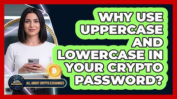 Why Use Uppercase And Lowercase In Your Crypto Password?