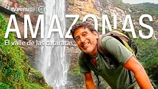 Reportaje al Perú  AMAZONAS el valle de las cataratas (estreno)