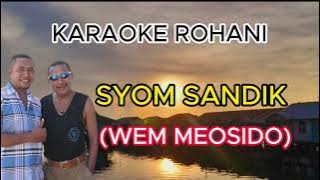 Lagu Rohani| Karaoke |Syom Sandik|Wem Meosido