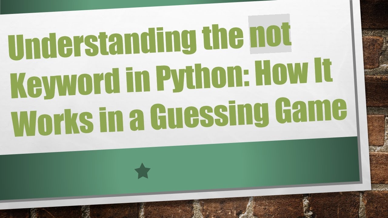 Understanding the not Keyword in Python: How It Works in a Guessing Game