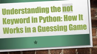 Celebrity Understanding the not Keyword in Python: How It Works in a Guessing Game Wealth