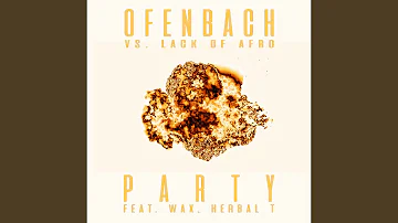 PARTY (feat. Wax and Herbal T) (Ofenbach vs. Lack Of Afro) (James Hype Remix)